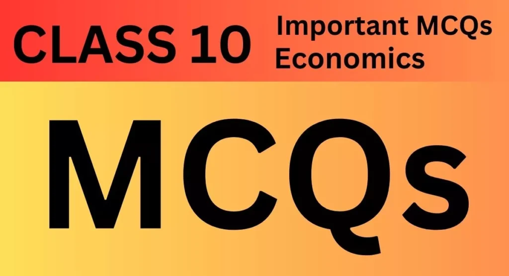 MCQs Class 10 Economics Chapter 2 